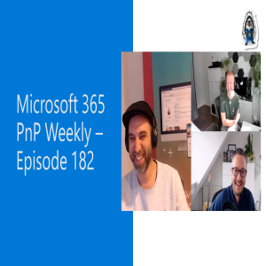 Microsoft 365 PnP Weekly – Episode 182 – Martin Lingstuyl (I4-YOU Business Solutions)