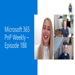 Microsoft 365 PnP Weekly – Episode 188 – Karoliina Kettukari (Meltlake)