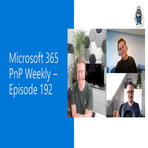 Microsoft 365 PnP Weekly – Episode 192 – Albert-Jan Schot (BLIS.digital)