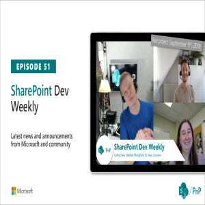 SharePoint Dev Weekly - Episode 51 - 10th of September 2019