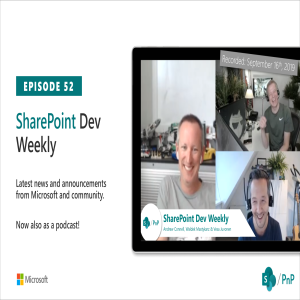 SharePoint Dev Weekly - Episode 52 -  17th of September 2019