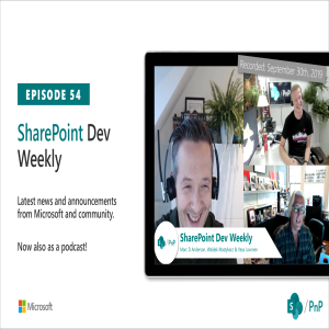 SharePoint Dev Weekly - Episode 54 - 1st of October 2019