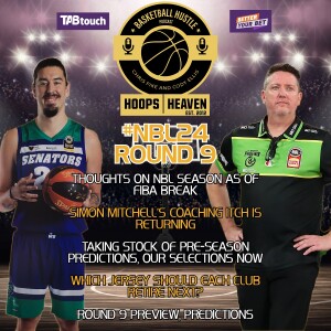 Hoops Heaven’s Basketball Hustle – #NBL24 Episode 11