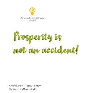 Prosperity is not an accident!