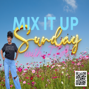 T.I.A. Mixx It Up Sunday