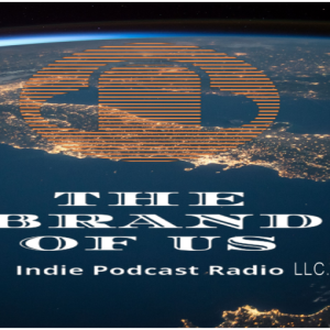 The Brand Of Us Indie Podcast Radio Show