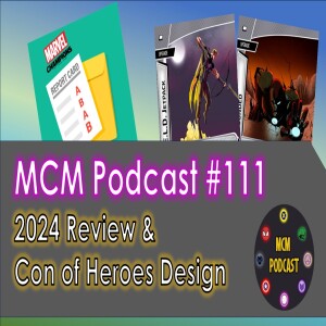 Episode #111: 2024 Marvel Champions Report Card | Con of Heroes Design Chat and Spoilers!