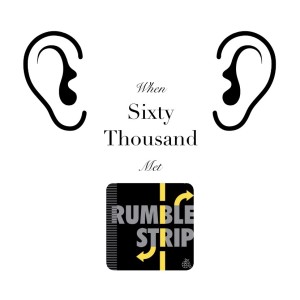 Sixty Thousand Episode 9 - When 60K Met Rumble Strip