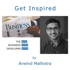 “Time, Team and Trust” - 3Ts for a successful business developer w/ Arwind Malhotra