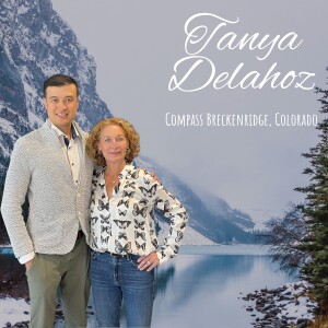Episode 125: Tanya Delahoz, Founding Agent of Compass Breckenridge, Colorado