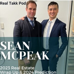 Episode 96, Sean Mcpeak of Serhant, End of Year Wrap Up, and Prediction of the 2024 Real Estate Market