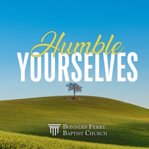 Thursday Evening - Humble Yourselves