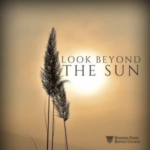 Sunday Morning - Look Beyond the Sun