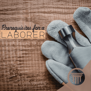 Prerequisites for a Laborer