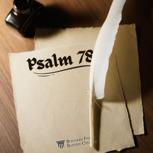Sunday Evening - Psalm 78