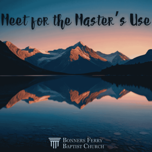 Sunday Morning - Meet for the Master's Use