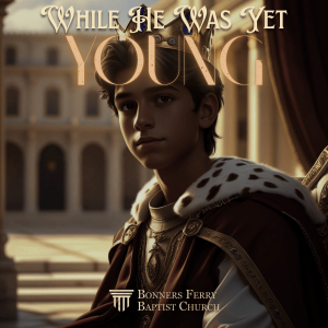 Sunday Morning - While He Was Yet Young (A)