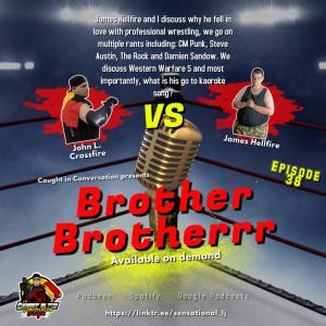 Episode 38 - Brother Brotherrr