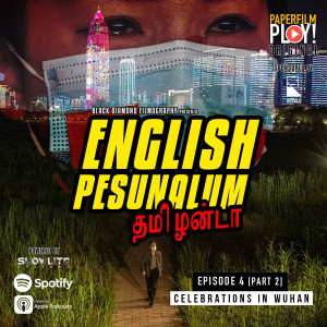 TP-EP4 (PART 2): English Pesunalum தமிழன்டா : Celebrations In Wuhan