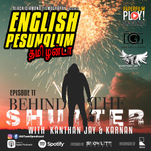 TP-EP11 : English Pesunalum தமிழன்டா : Behind The Shutter with Kanthan Jay & Karnan