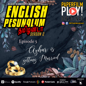 SGTamilPodcast - S2EP05 Part Two: English Pesunalum தமிழன்டா : Weddings In Singapore!