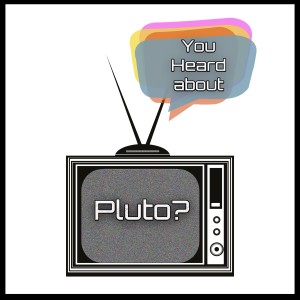 Episode 81: You Heard About Pluto?- Punk’d