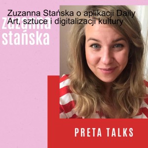 Zuzanna Stańska o aplikacji Daily Art, sztuce i digitalizacji kultury