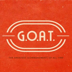 G.O.A.T.: ”The Greatest Commandment” - Pastor Christy Lipscomb