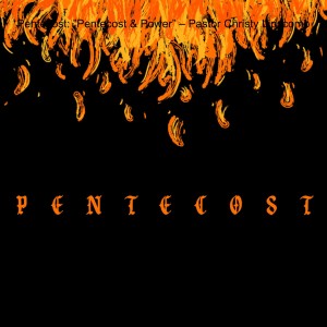 Pentecost: ”Pentecost & the Multiethnic Church” – Pastor Christy Lipscomb