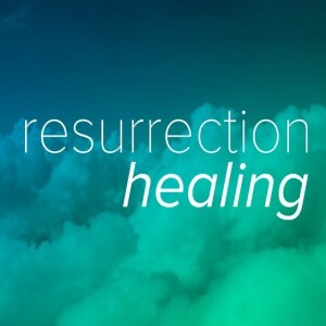 Resurrection Healing: Sunday, Apr. 30, 2017 – Pastor Christy Lipscomb