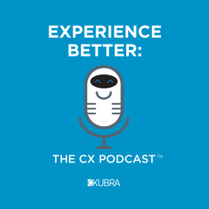 Introducing Experience Better: The CX Podcast
