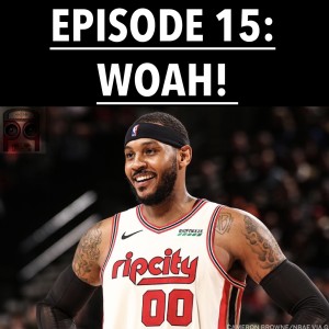 Episode 15: WOAH!