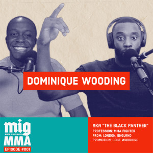 MIG MMA #001 - Dominique Wooding - I’m PISSED OFF in a good way!
