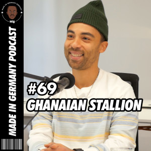#069 - Ghanaian Stallion - Ghana als Speerspitze, Afrobeat, Megaloh & Mainstream