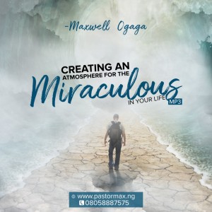 Creating An Atmosphere for The Miraculous