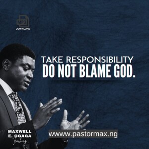 Take Responsibility Do Not Blame God