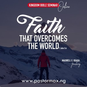 Faith That Overcomes The World 3