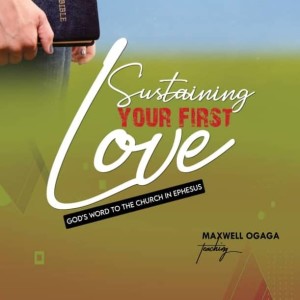 Sustaining Your First Love Part 4