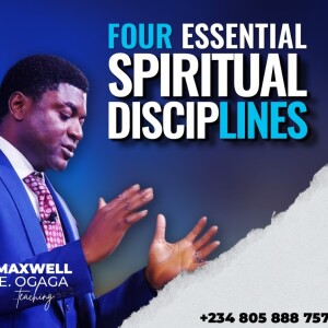 Four Essential Spiritual Disciplines Part 1