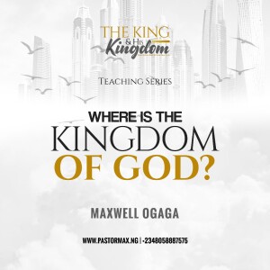 Where is the Kingdom of God ?
