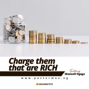 Charge Them That Are Rich