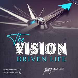 The Vision Driven Life Part 2