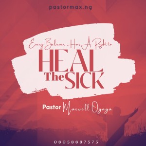 Every Believer Has.A Right to Heal The Sick