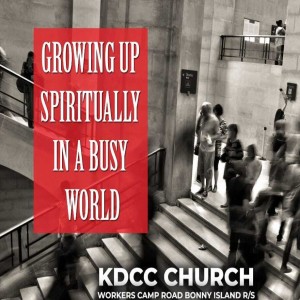 Growing Ups Spiritually In A Busy World Part 2