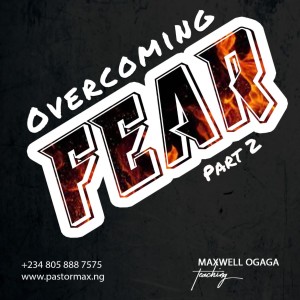 Overcoming Fear Part 2