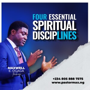 Four Essential Spiritual Disciplines Part 2