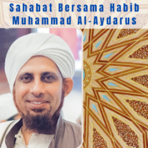 Sahabat Bersama Habib Muhammad Al-Aydarus - Sahabat Bertanya #30
