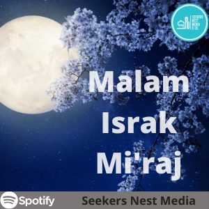Kelebihan Malam Israk Mi'raj - Sahabat Bertanya #18