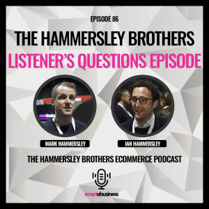 E-commerce: The Hammersley Brothers Listener’s Questions Episode