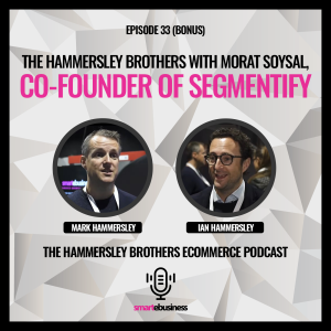 The Hammersley Brothers with Morat Soysal, Co-Founder of Segmentify